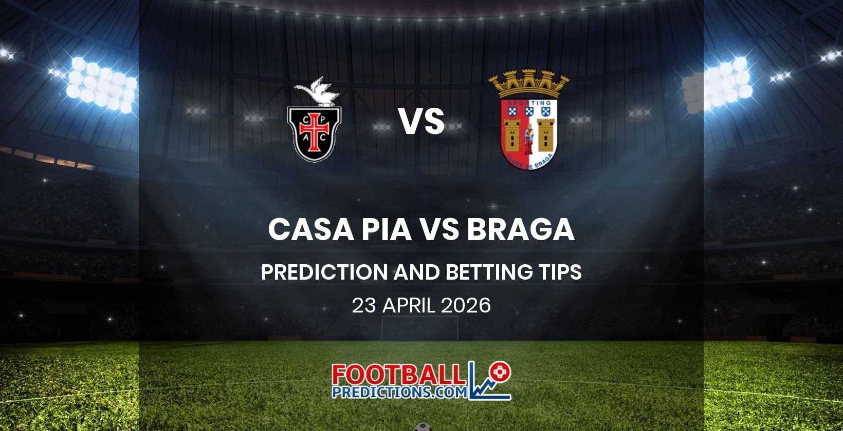 Casa Pia vs Braga Prediction and Betting Tips 23 April 2026