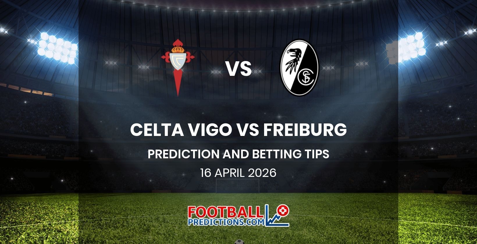 Celta Vigo vs Freiburg Prediction and Betting Tips 16 April 2026