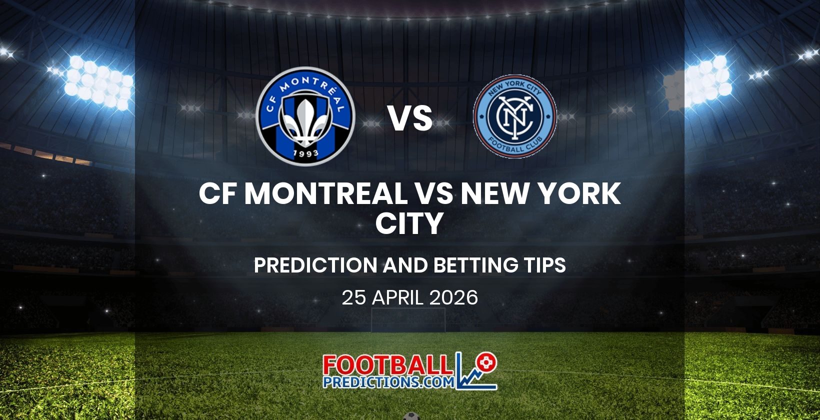 CF Montreal vs New York City Prediction and Betting Tips 25 April 2026