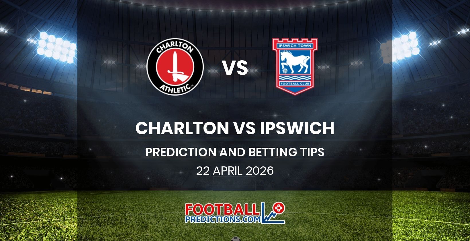 Charlton vs Ipswich Prediction and Betting Tips 22 April 2026