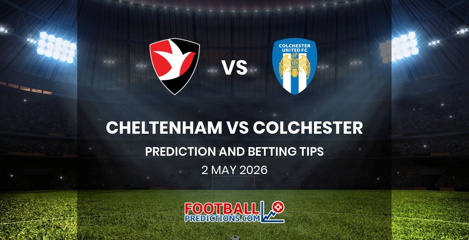 Cheltenham vs Colchester Prediction and Betting Tips 2 May 2026