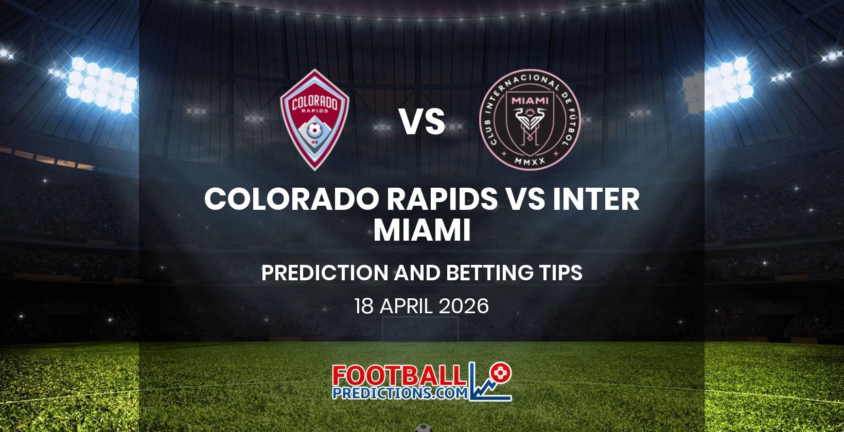 Colorado Rapids vs Inter Miami Prediction and Betting Tips 18 April 2026