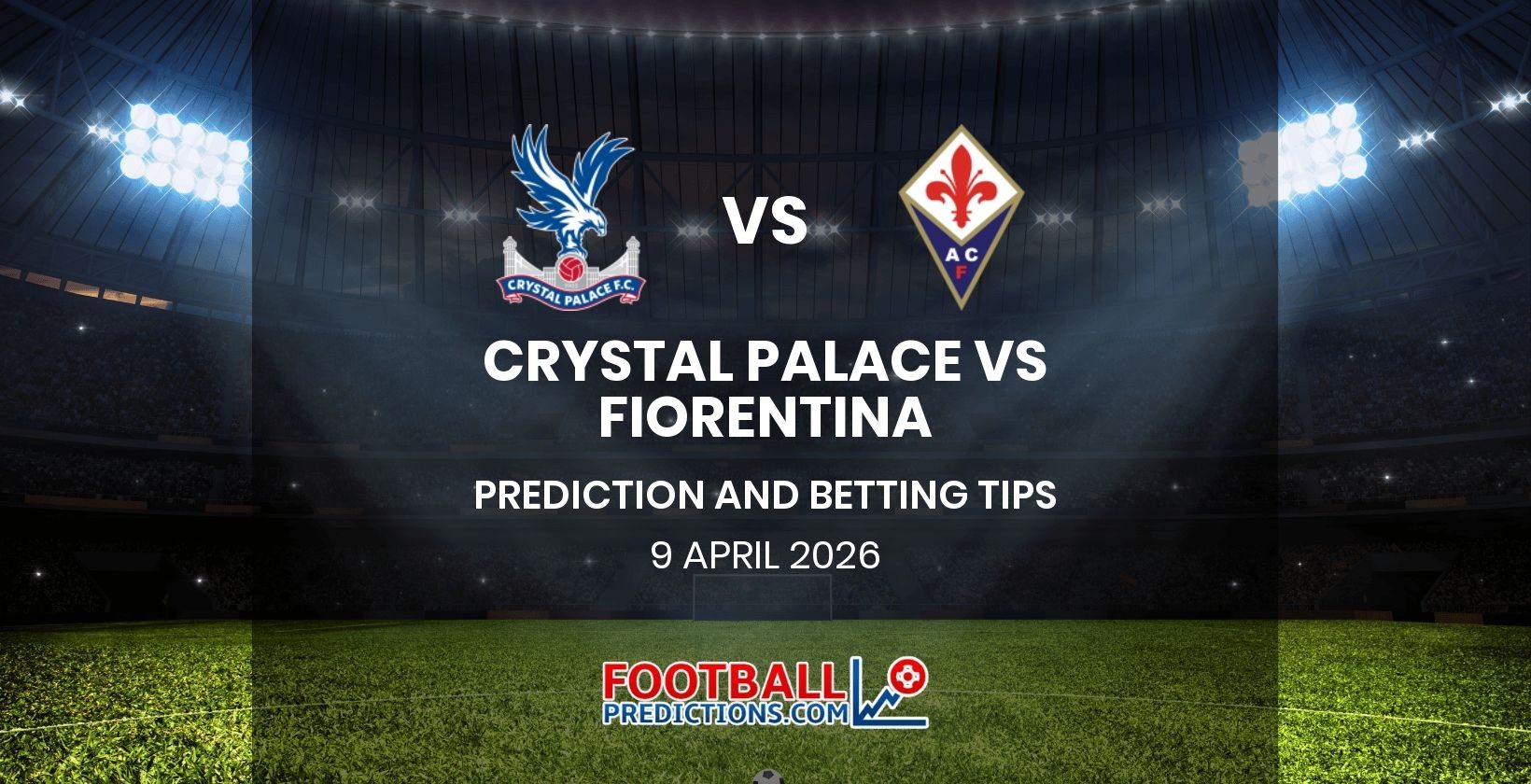Crystal Palace vs Fiorentina Prediction and Betting Tips 9 April 2026