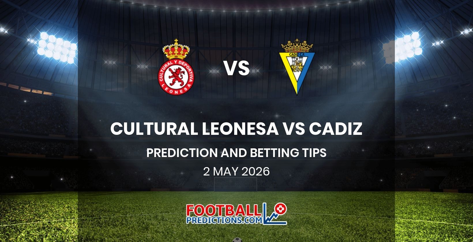 Cultural Leonesa vs Cadiz Prediction and Betting Tips 2 May 2026