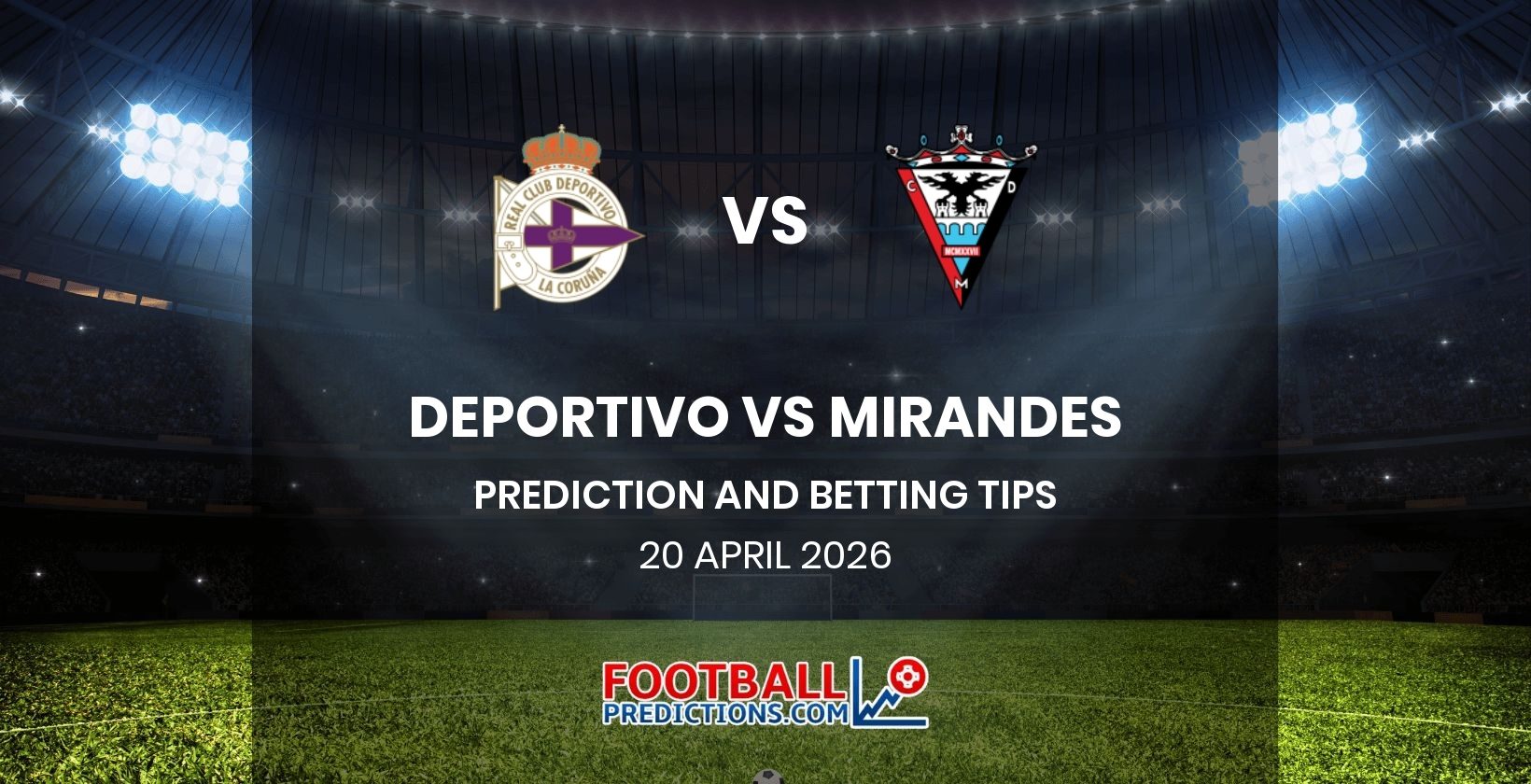 Deportivo vs Mirandes Prediction and Betting Tips 20 April 2026