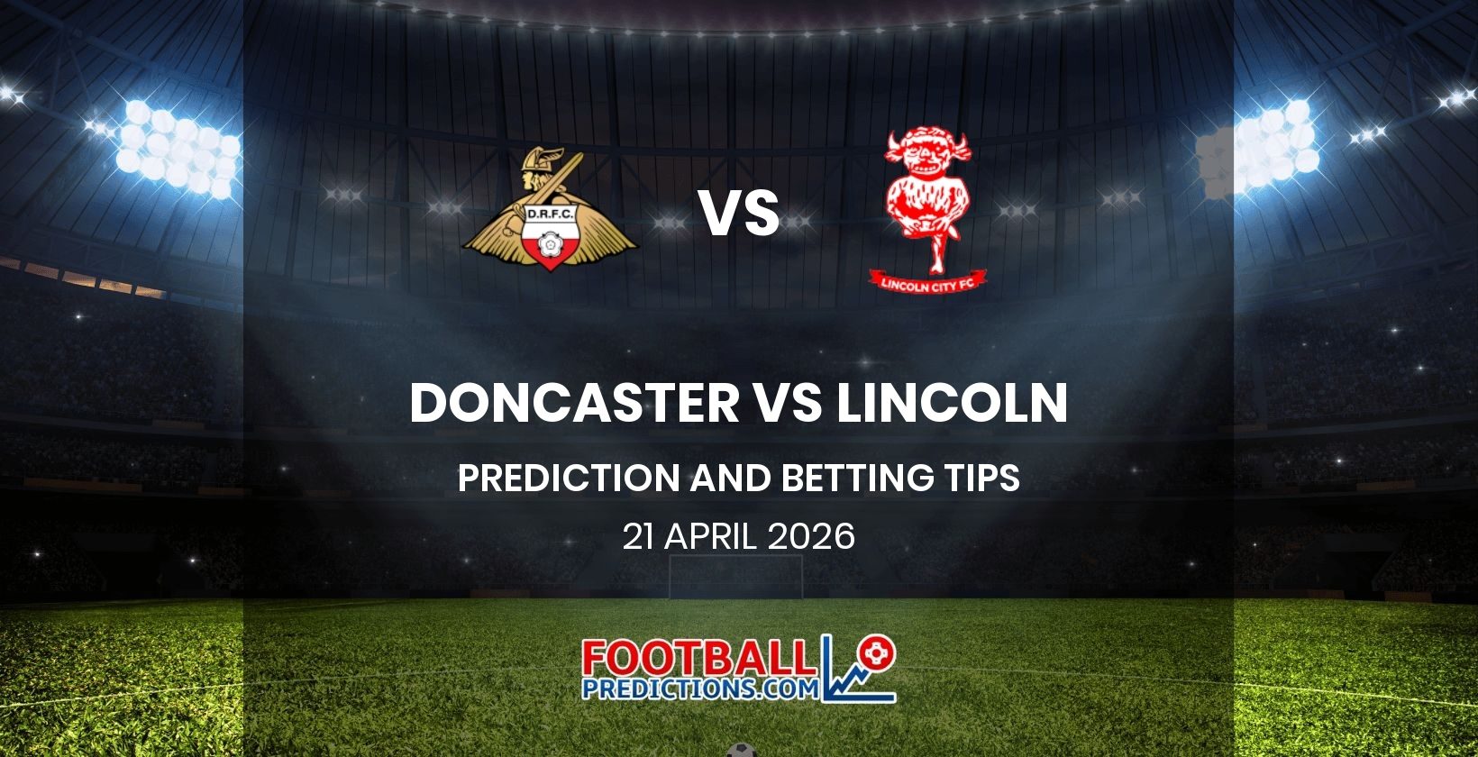 Doncaster vs Lincoln Prediction and Betting Tips 21 April 2026