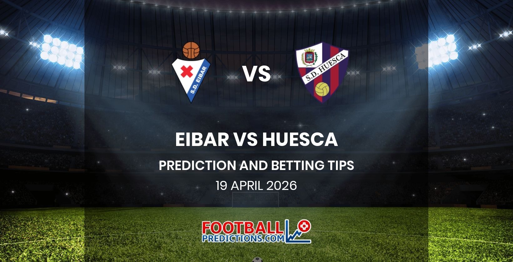 Eibar vs Huesca Prediction and Betting Tips 19 April 2026