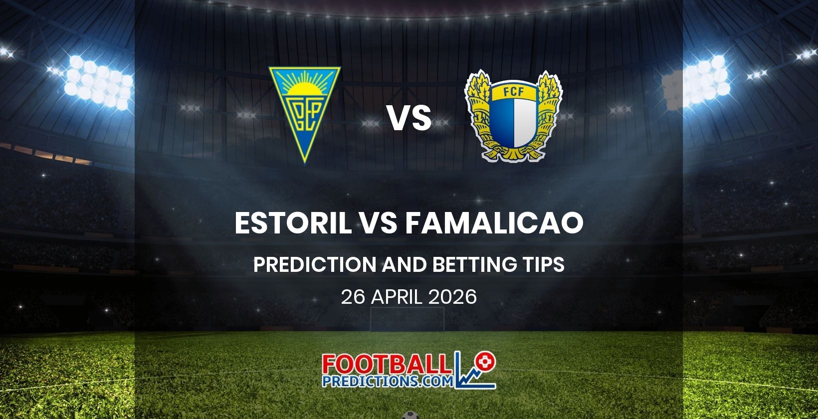 Estoril vs Famalicao Prediction and Betting Tips 26 April 2026