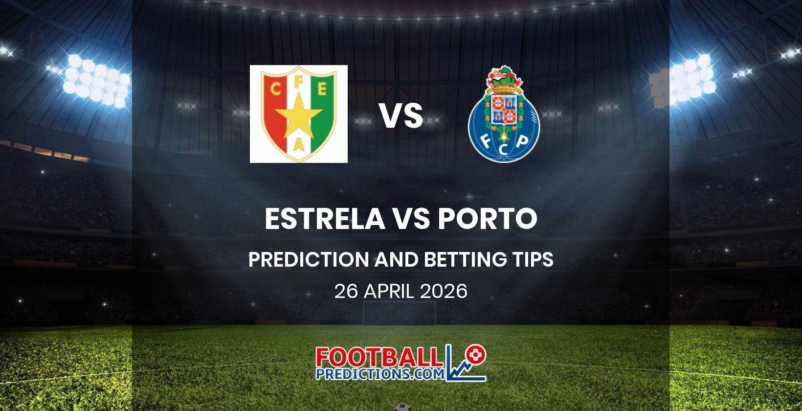 Estrela vs Porto Prediction and Betting Tips 26 April 2026