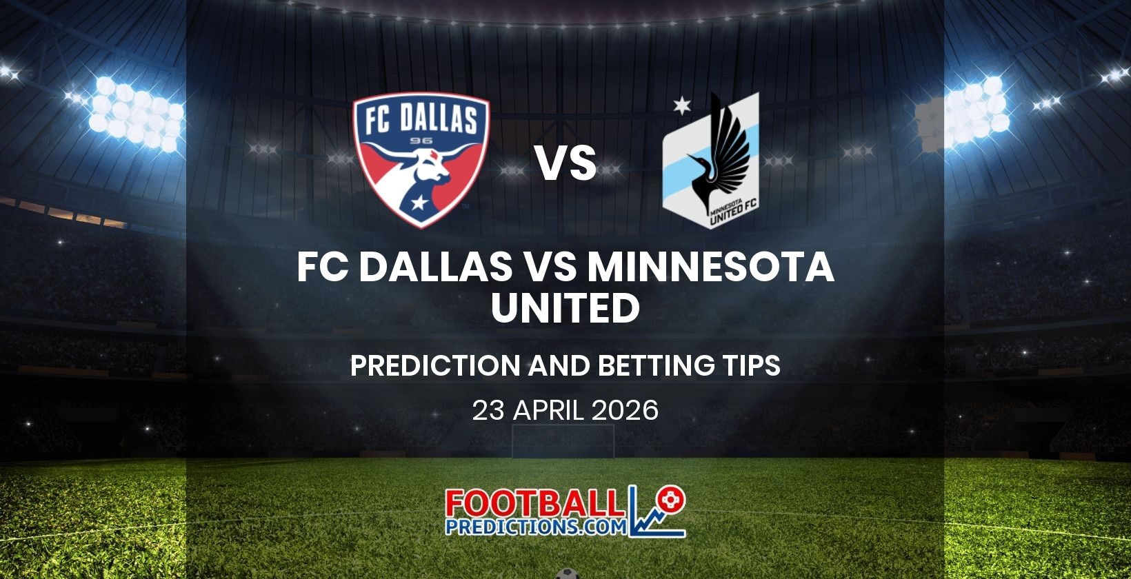 FC Dallas vs Minnesota United Prediction and Betting Tips 23 April 2026