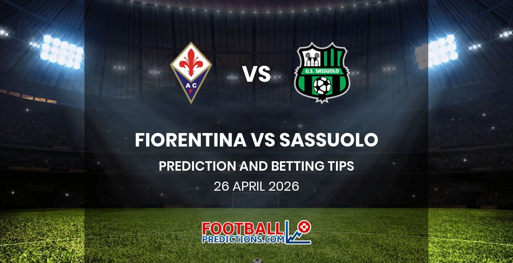 Fiorentina vs Sassuolo Prediction and Betting Tips 26 April 2026