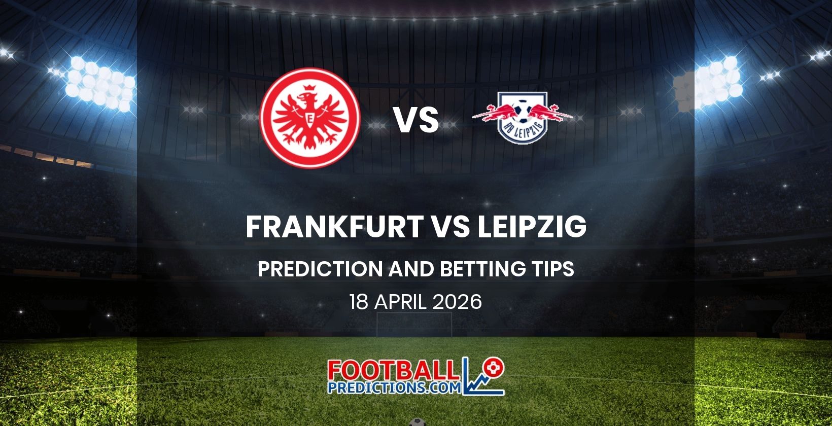 Frankfurt vs Leipzig Prediction and Betting Tips 18 April 2026