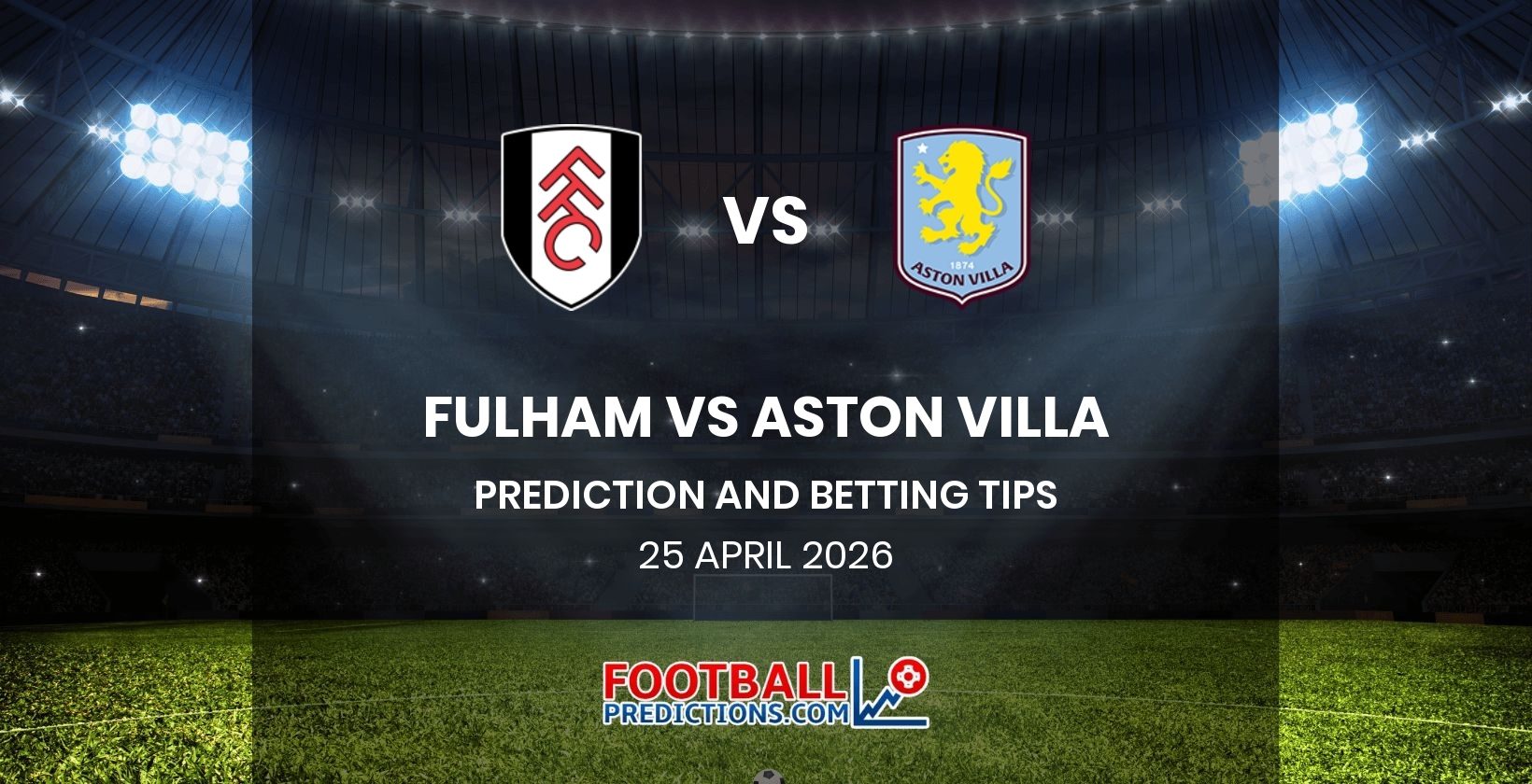 Fulham vs Aston Villa Prediction and Betting Tips 25 April 2026
