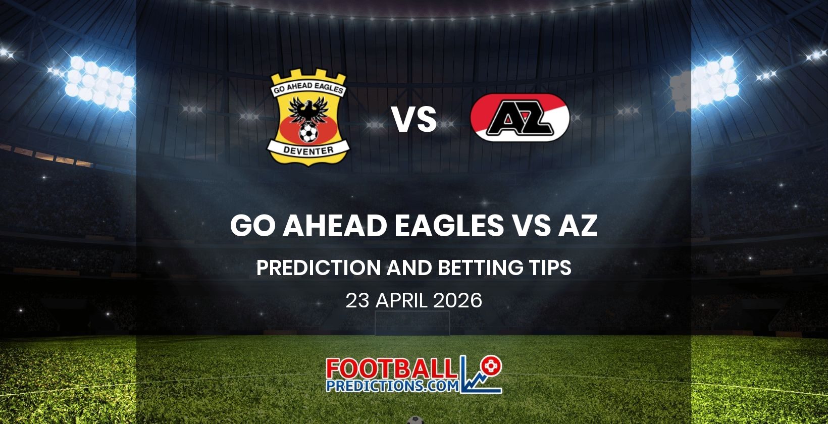 Go Ahead Eagles vs AZ Prediction and Betting Tips 23 April 2026