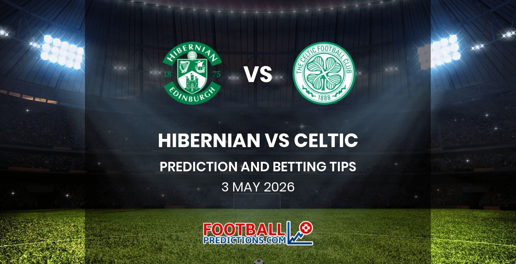 Hibernian vs Celtic Prediction and Betting Tips 3 May 2026