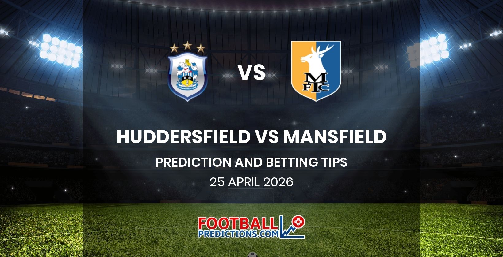 Huddersfield vs Mansfield Prediction and Betting Tips 25 April 2026