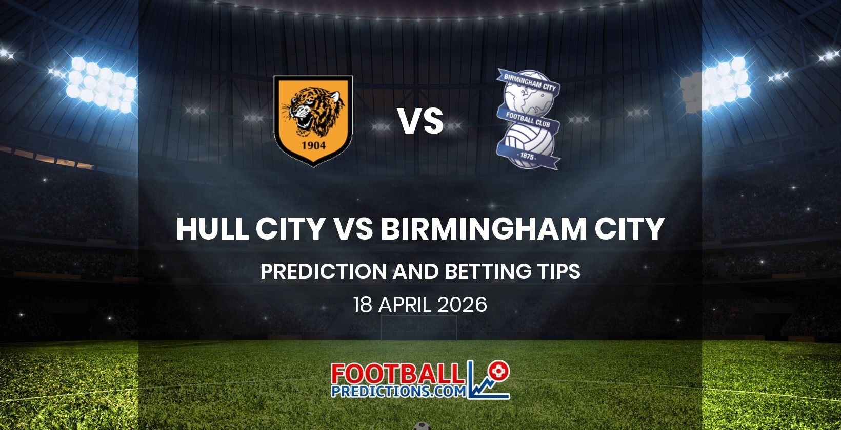 Hull City vs Birmingham City Prediction and Betting Tips 18 April 2026