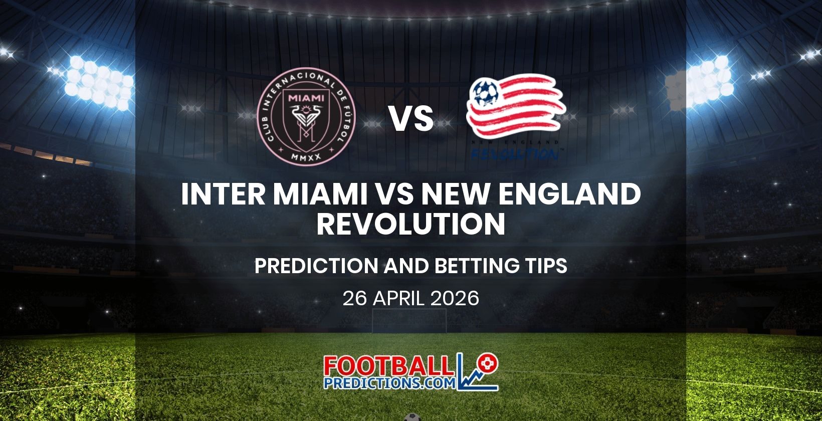 Inter Miami vs New England Revolution Prediction and Betting Tips 26 April 2026