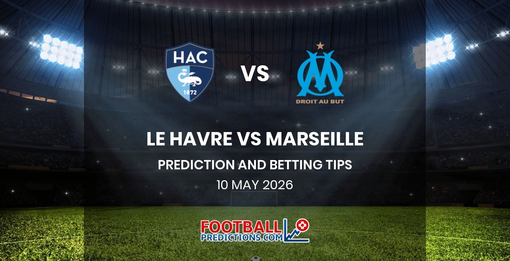 Le Havre vs Marseille Prediction and Betting Tips 10 May 2026