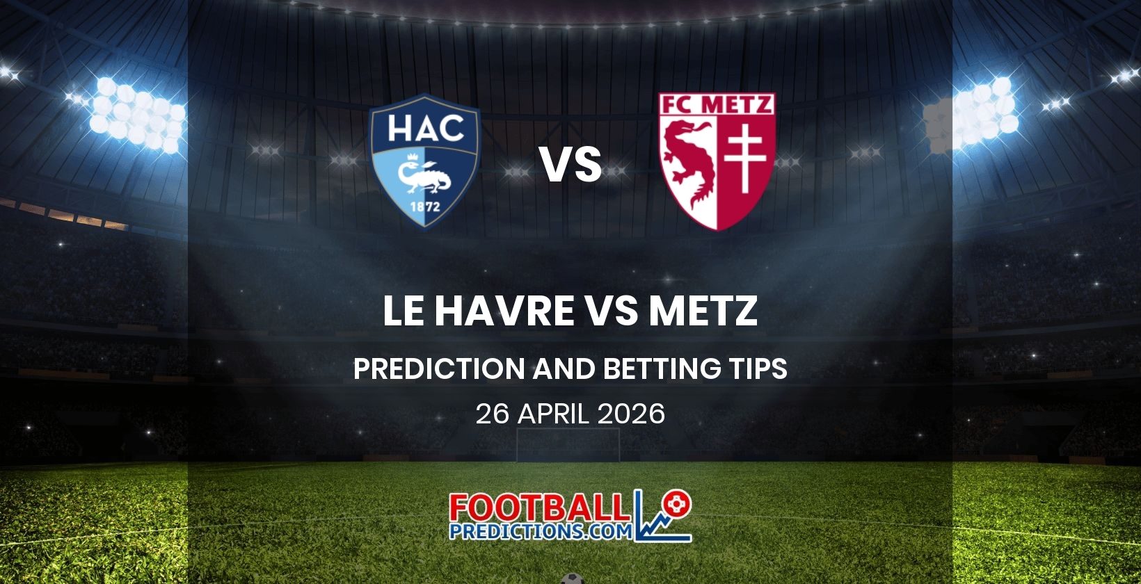 Le Havre vs Metz Prediction and Betting Tips 26 April 2026