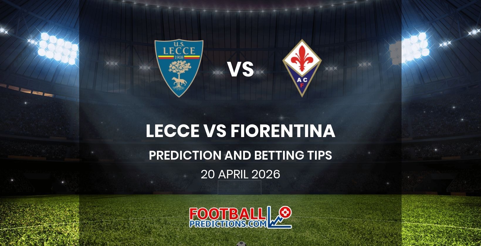Lecce vs Fiorentina Prediction and Betting Tips 20 April 2026