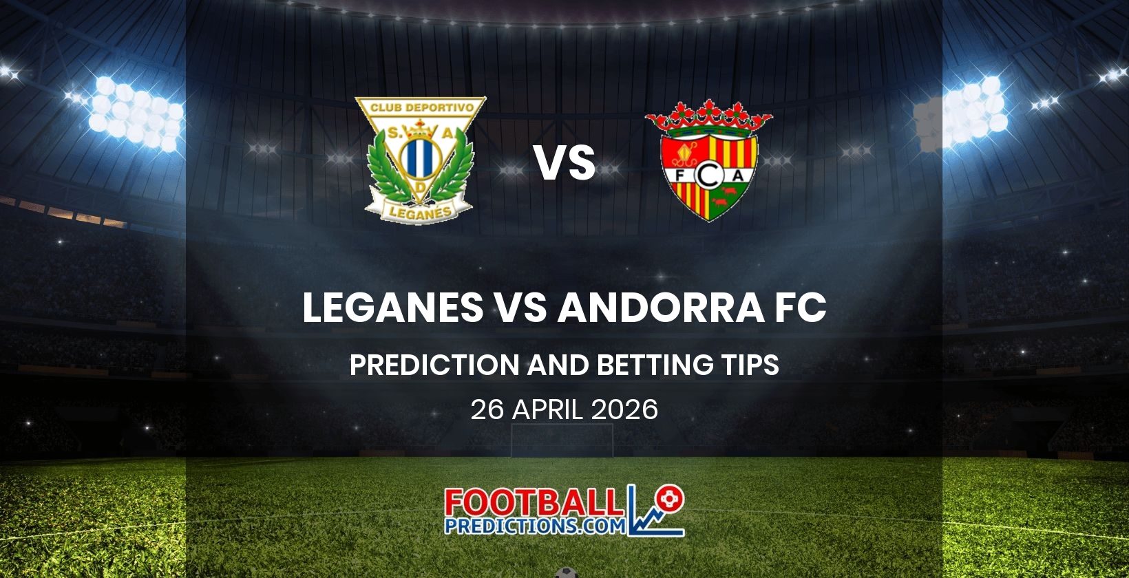 Leganes vs Andorra FC Prediction and Betting Tips 26 April 2026