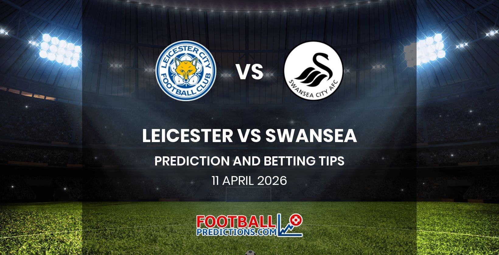 Leicester vs Swansea Prediction and Betting Tips 11 April 2026