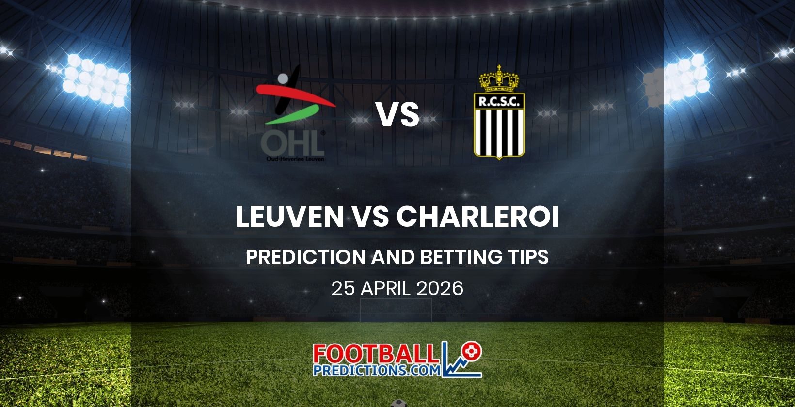 Leuven vs Charleroi Prediction and Betting Tips 25 April 2026