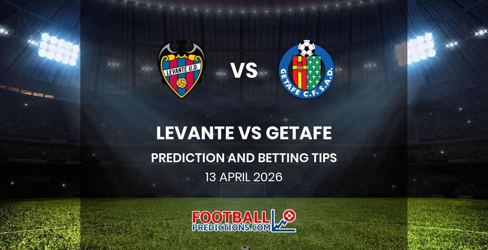 Levante vs Getafe Prediction and Betting Tips 13 April 2026