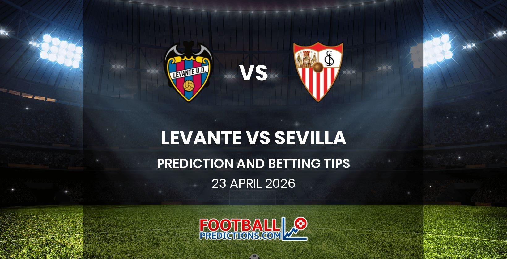 Levante vs Sevilla Prediction and Betting Tips 23 April 2026