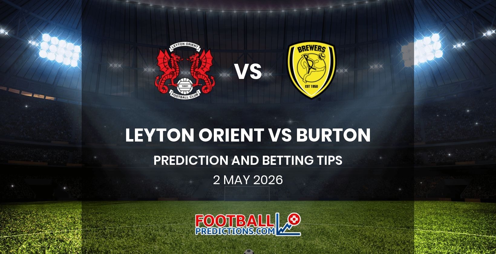 Leyton Orient vs Burton Prediction and Betting Tips 2 May 2026