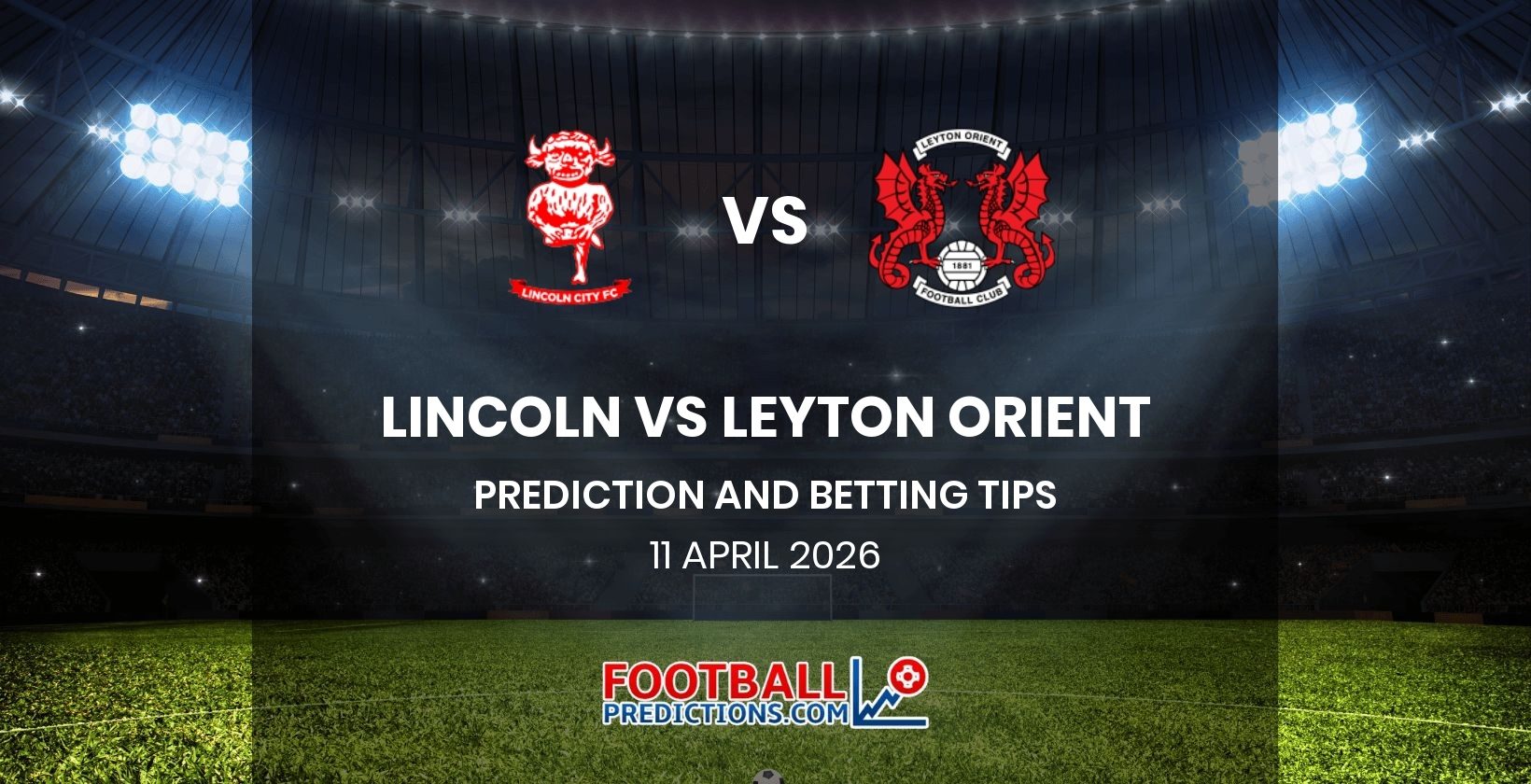 Lincoln vs Leyton Orient Prediction and Betting Tips 11 April 2026