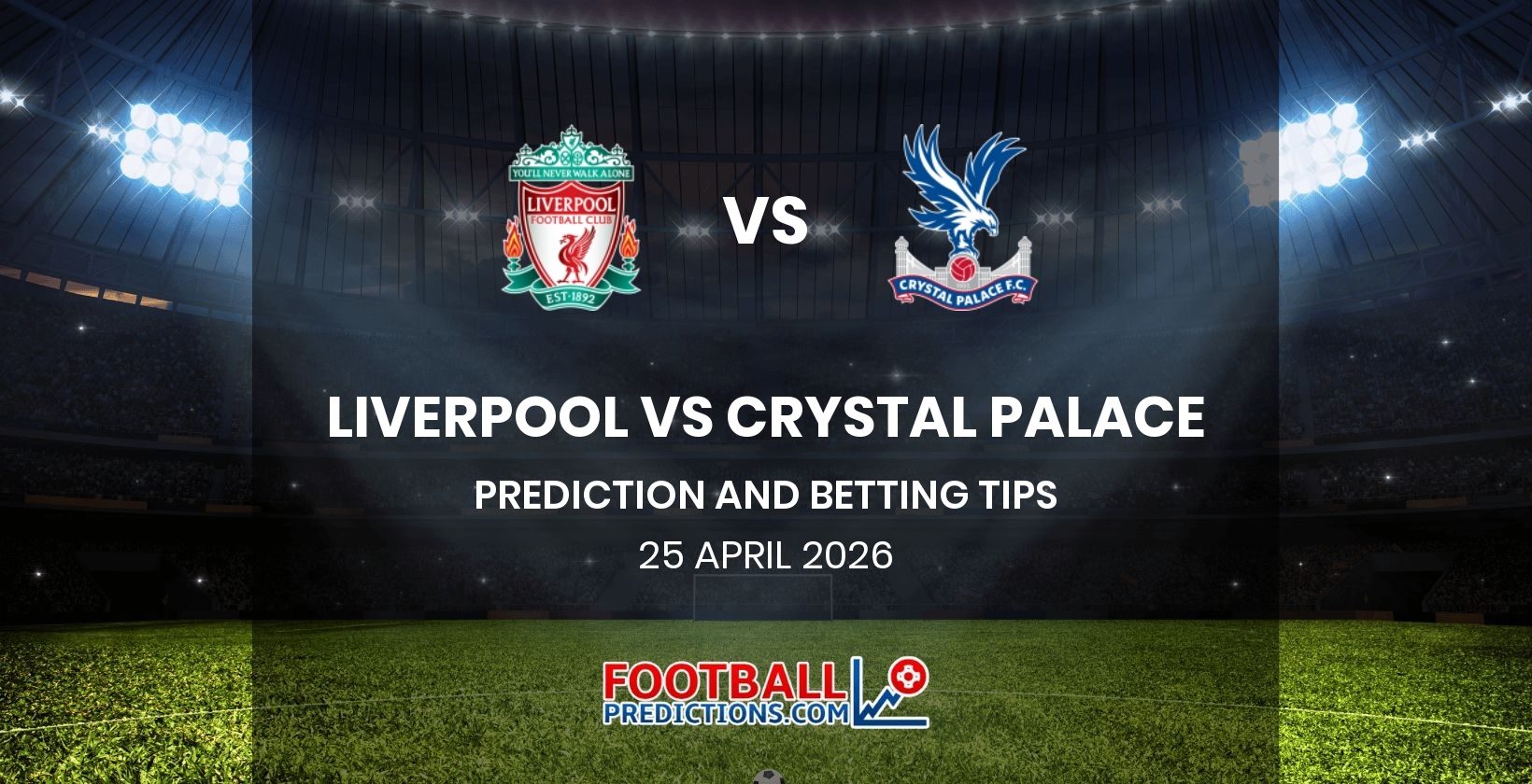 Liverpool vs Crystal Palace Prediction and Betting Tips 25 April 2026
