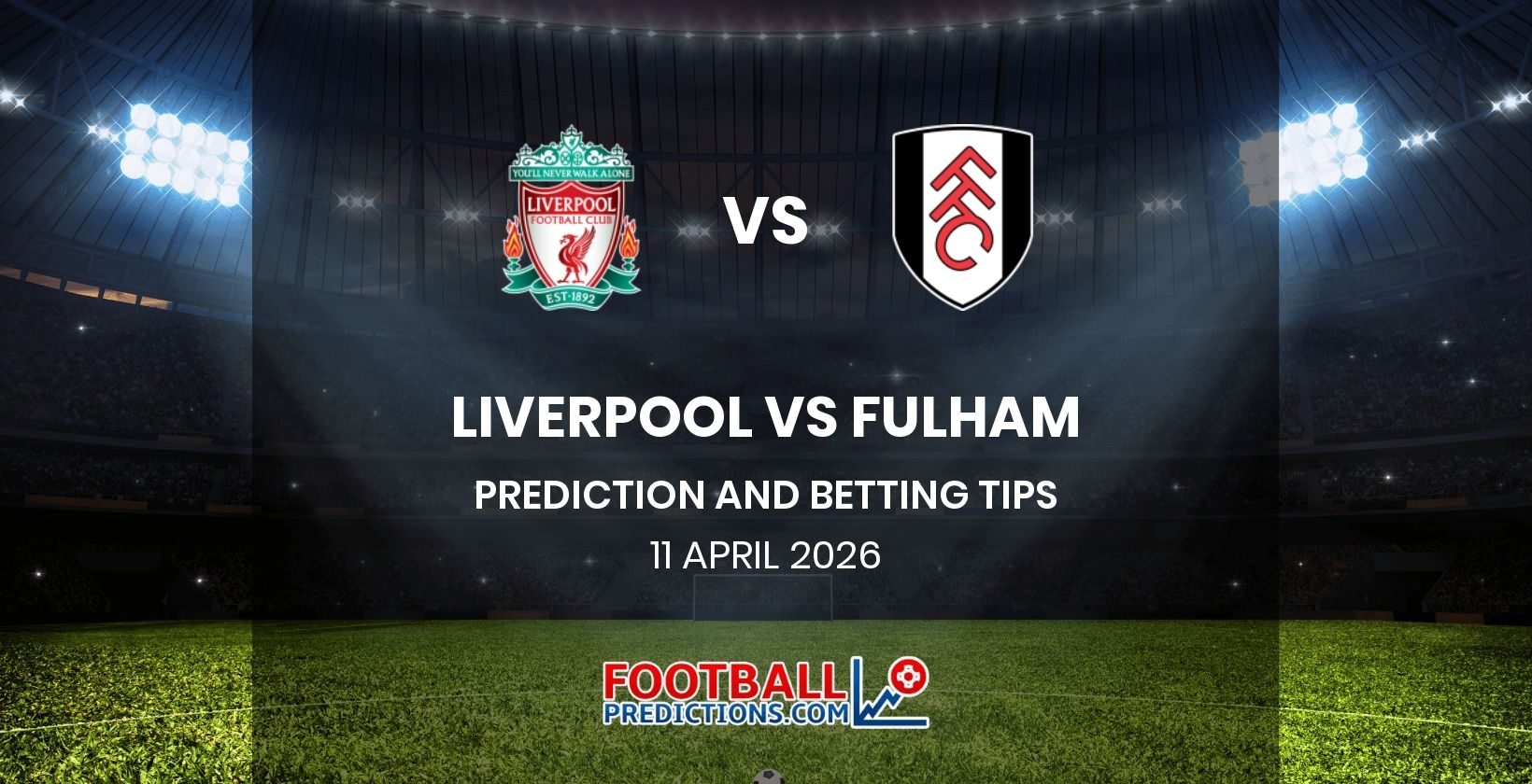 Liverpool vs Fulham Prediction and Betting Tips 11 April 2026