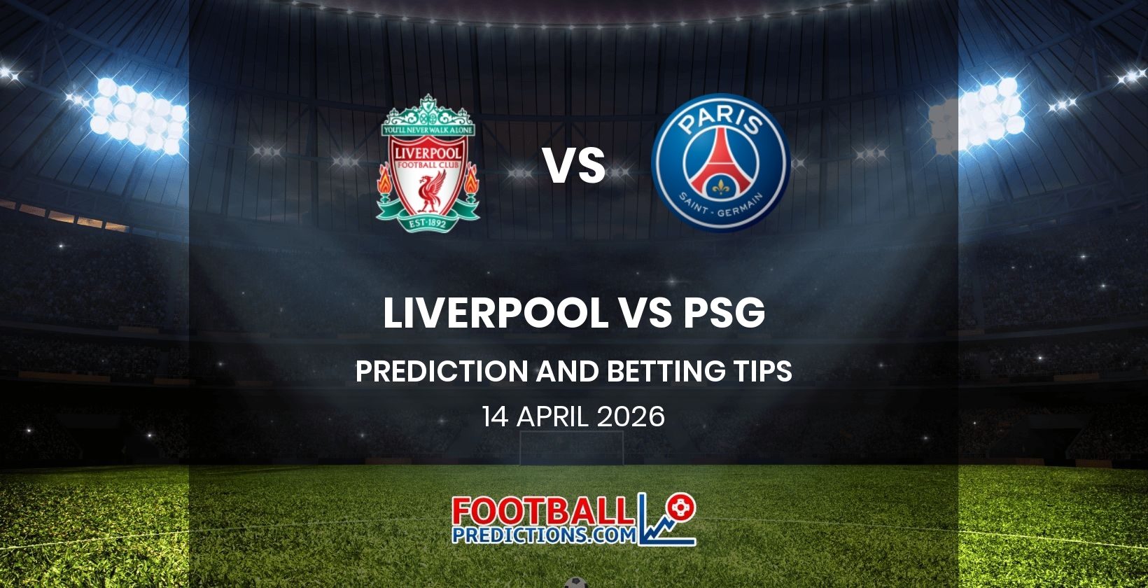 Liverpool vs PSG Prediction and Betting Tips 14 April 2026