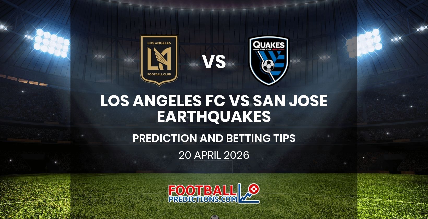 Los Angeles FC vs San Jose Earthquakes Prediction and Betting Tips 20 April 2026