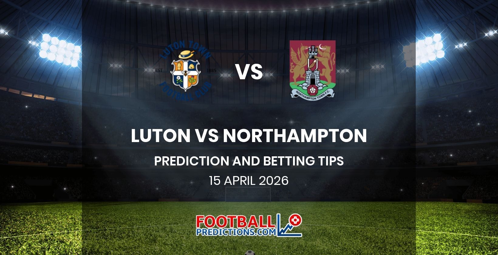 Luton vs Northampton Prediction and Betting Tips 15 April 2026
