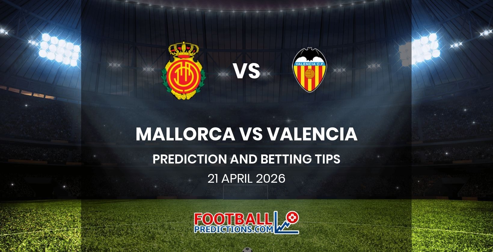 Mallorca vs Valencia Prediction and Betting Tips 21 April 2026
