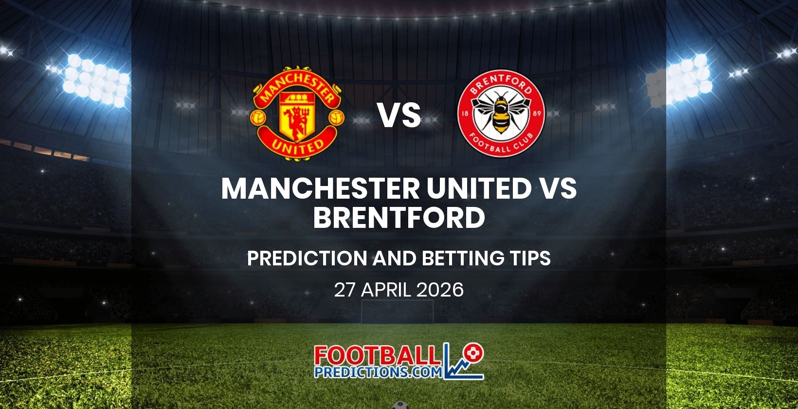 Manchester United vs Brentford Prediction and Betting Tips 27 April 2026