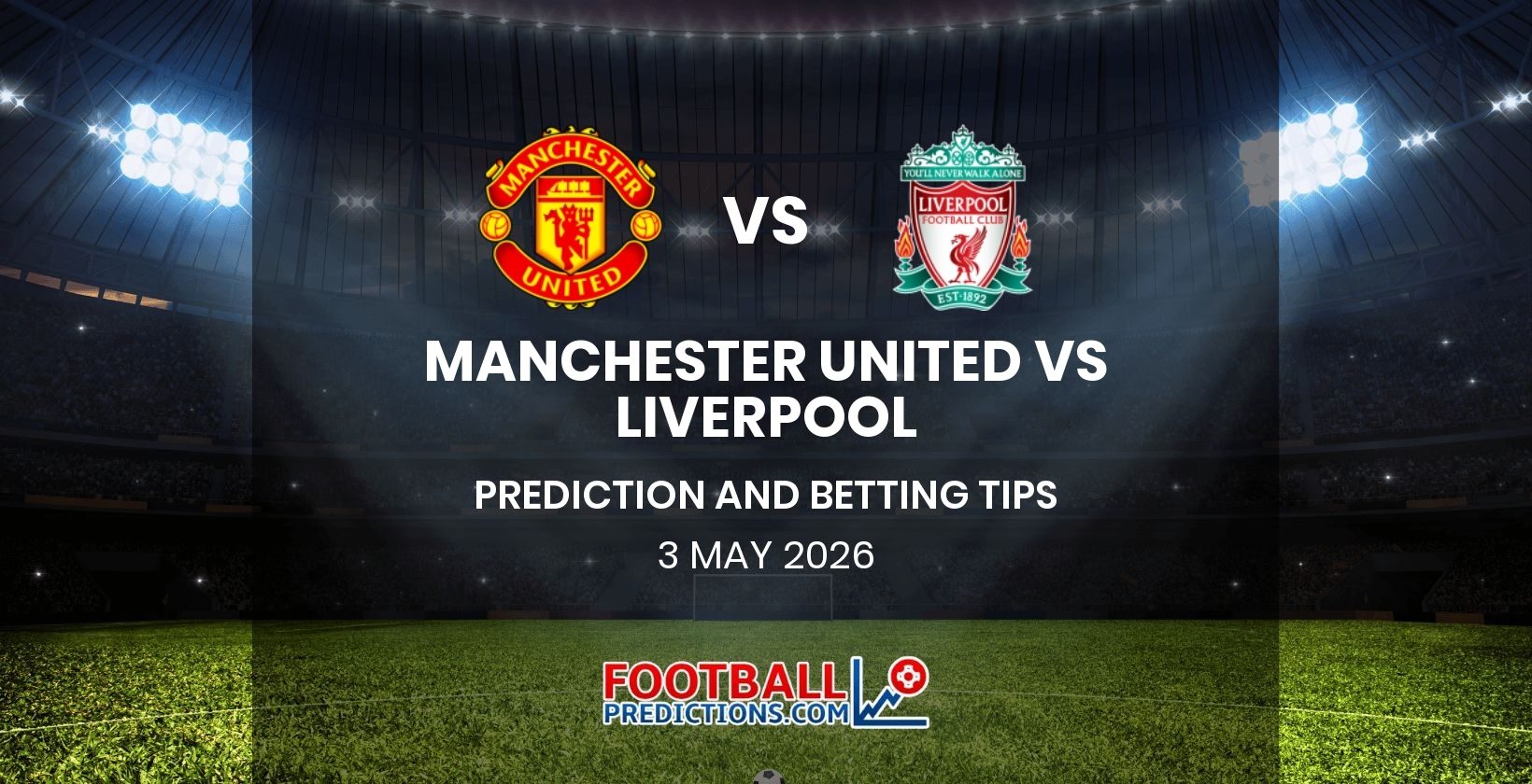 Manchester United vs Liverpool Prediction and Betting Tips 3 May 2026