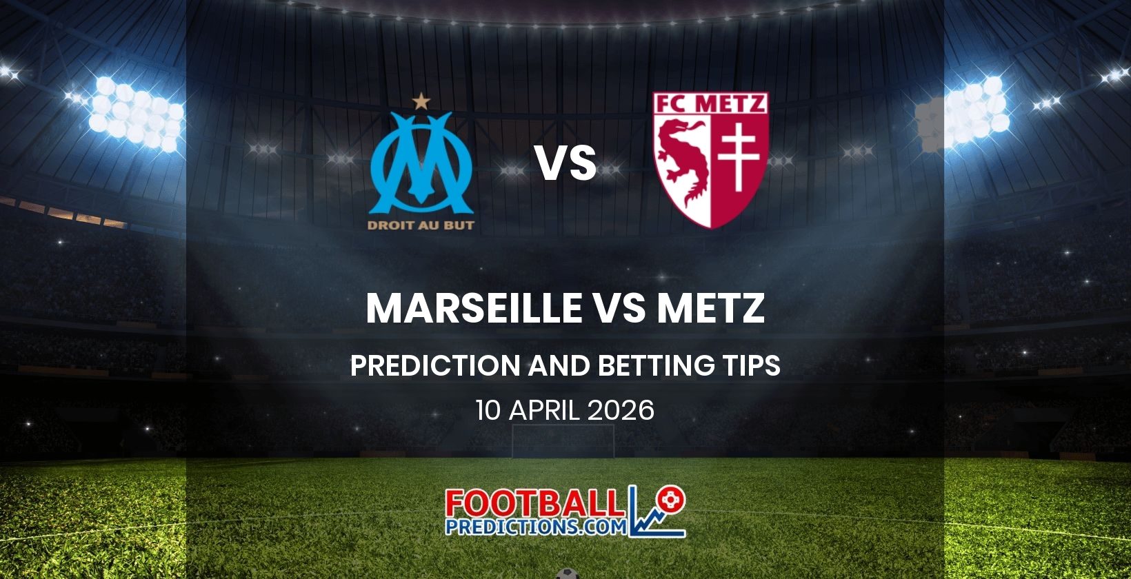 Marseille vs Metz Prediction and Betting Tips 10 April 2026