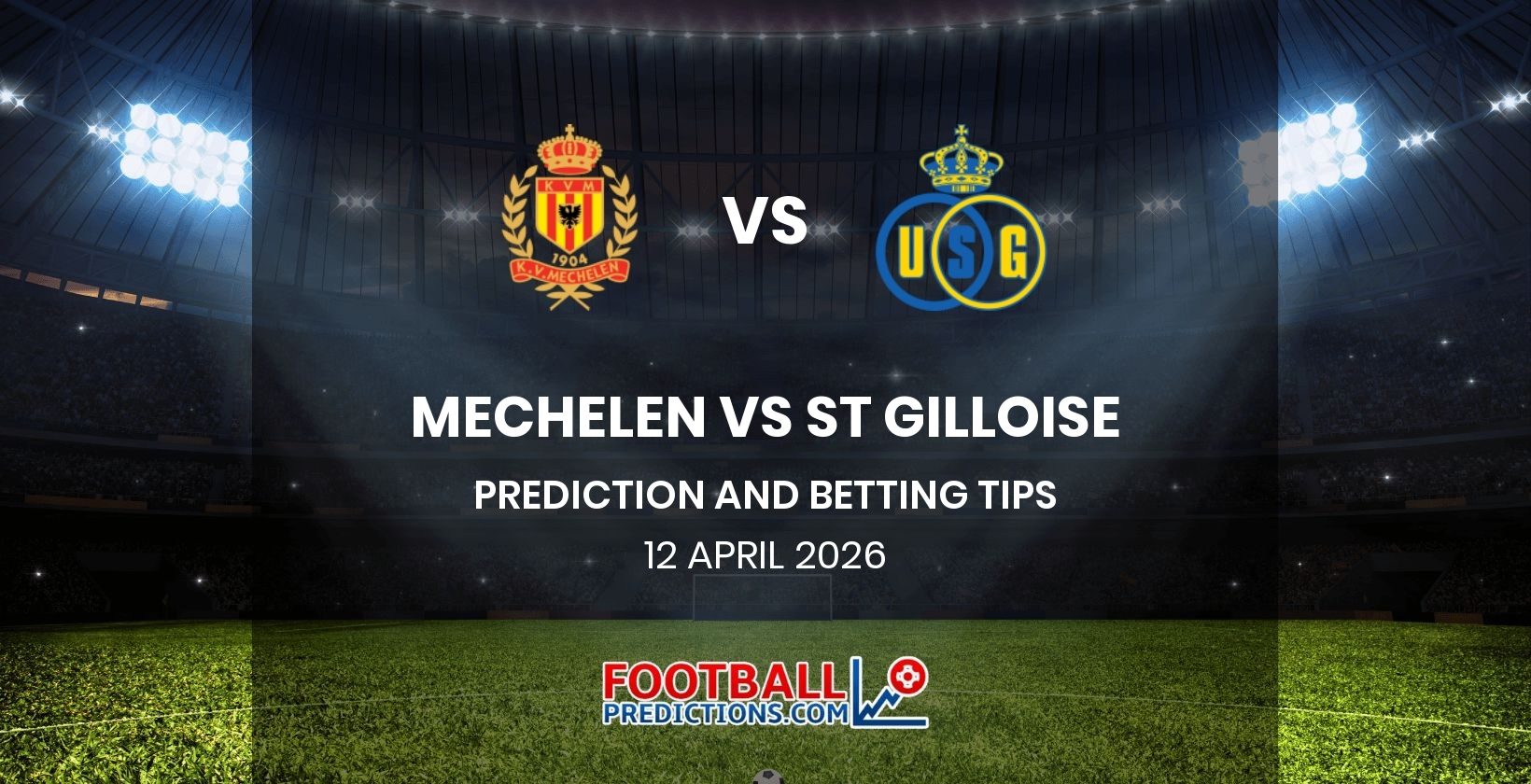 Mechelen vs St Gilloise Prediction and Betting Tips 12 April 2026