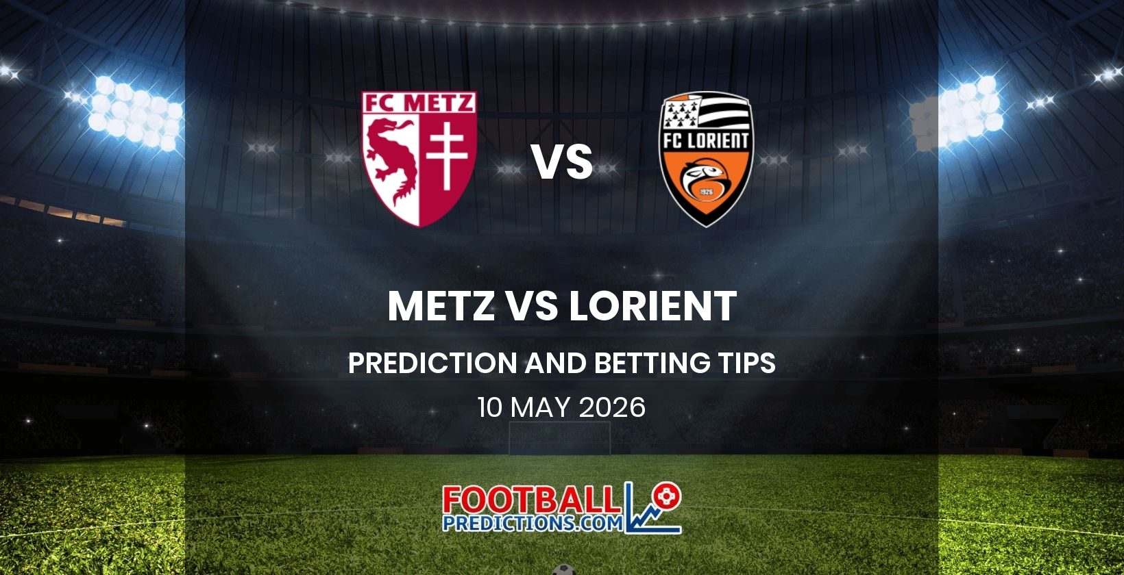 Metz vs Lorient Prediction and Betting Tips 10 May 2026