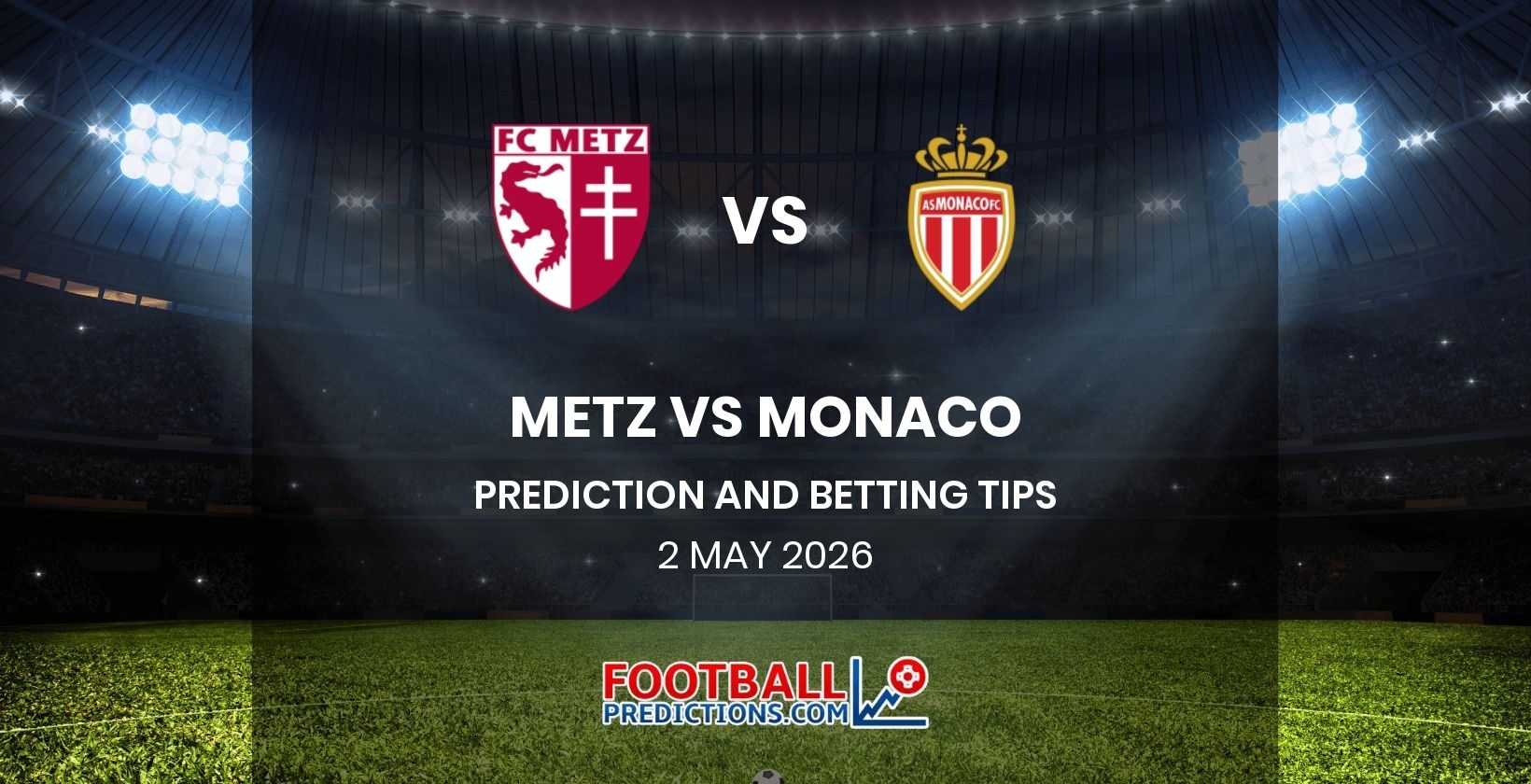Metz vs Monaco Prediction and Betting Tips 2 May 2026