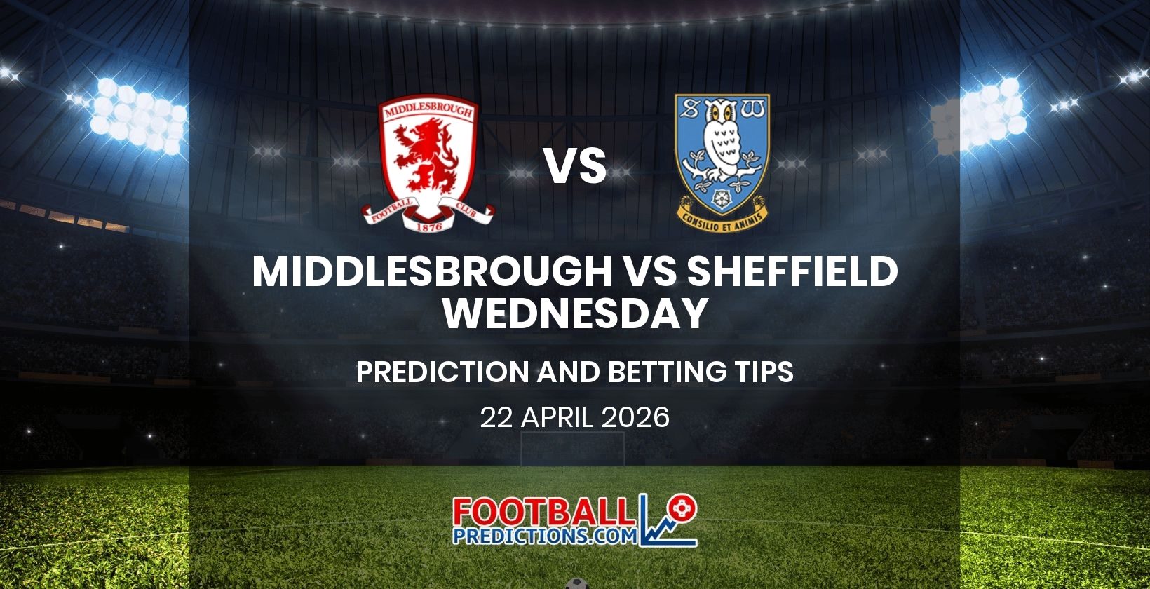 Middlesbrough vs Sheffield Wednesday Prediction and Betting Tips 22 April 2026