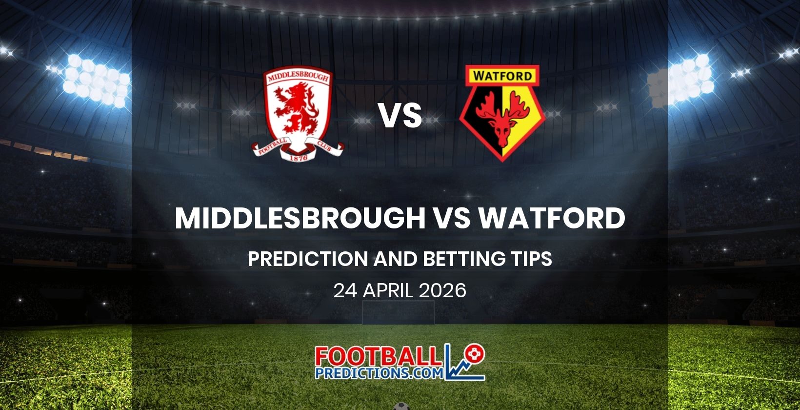 Middlesbrough vs Watford Prediction and Betting Tips 25 April 2026