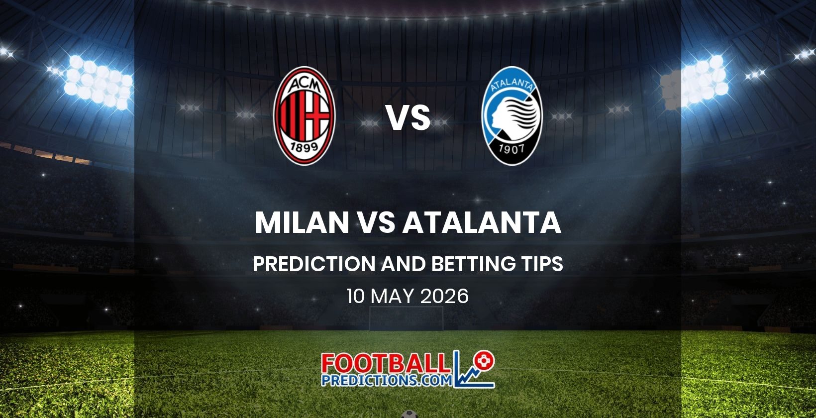 Milan vs Atalanta Prediction and Betting Tips 10 May 2026