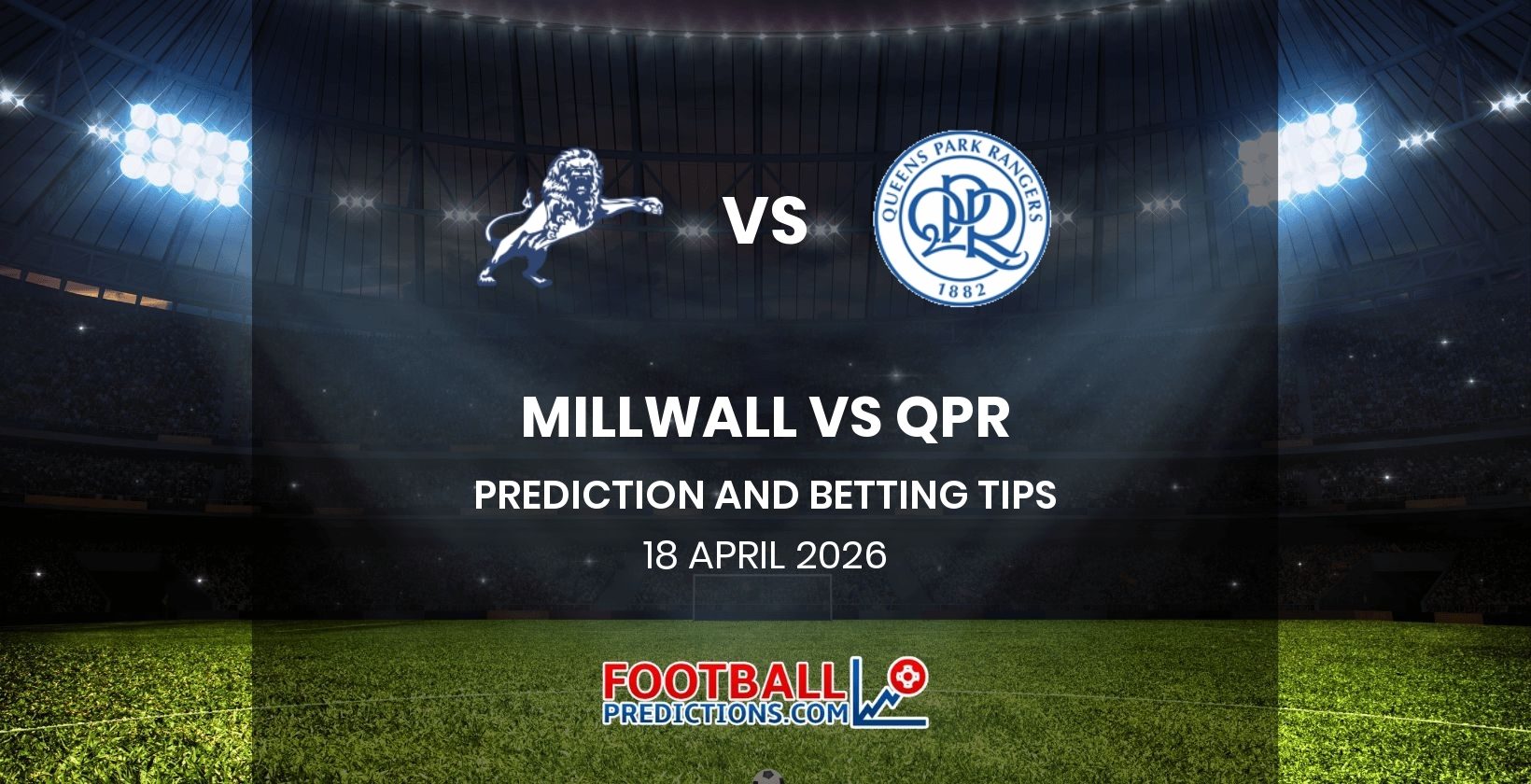 Millwall vs QPR Prediction and Betting Tips 18 April 2026