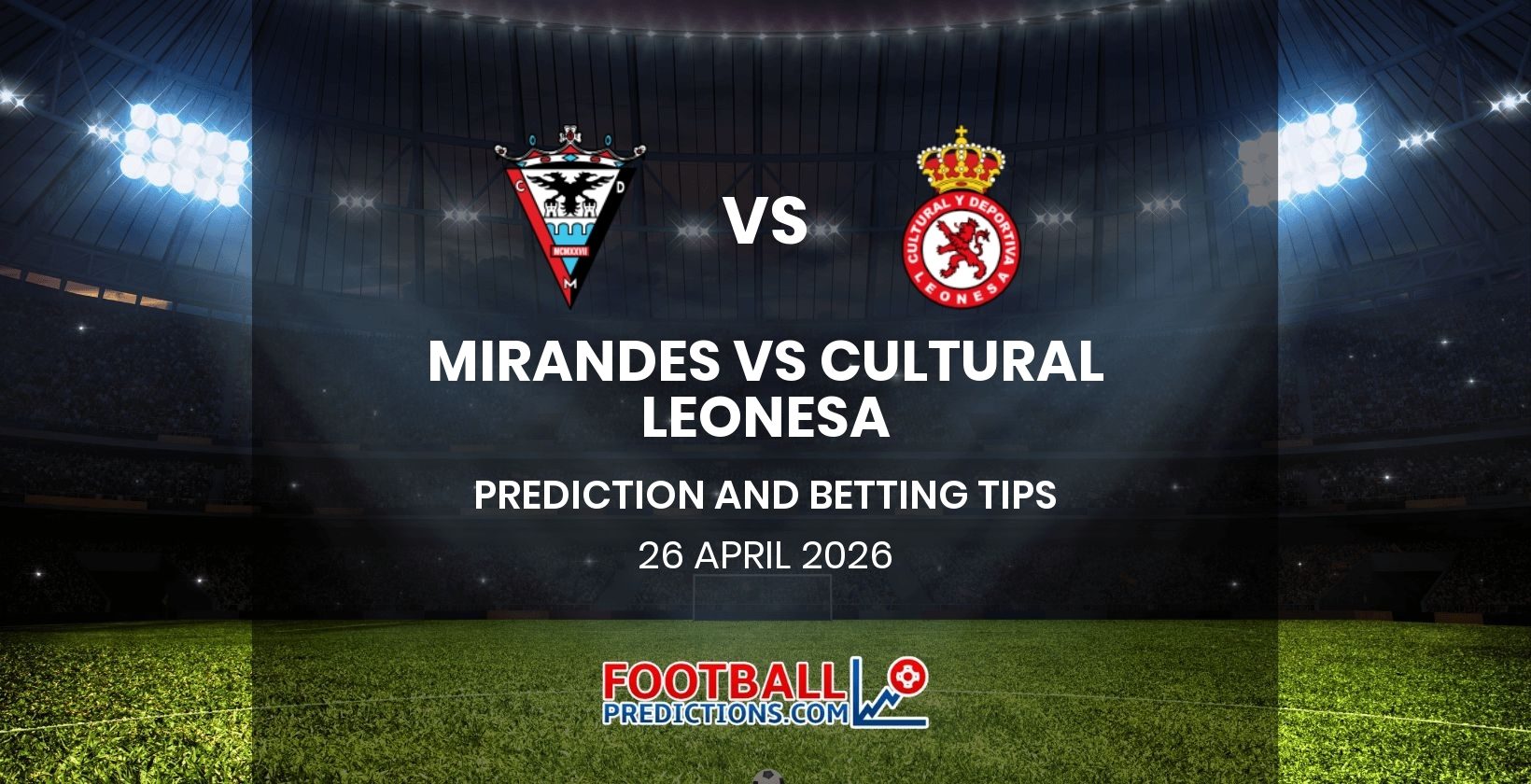Mirandes vs Cultural Leonesa Prediction and Betting Tips 26 April 2026