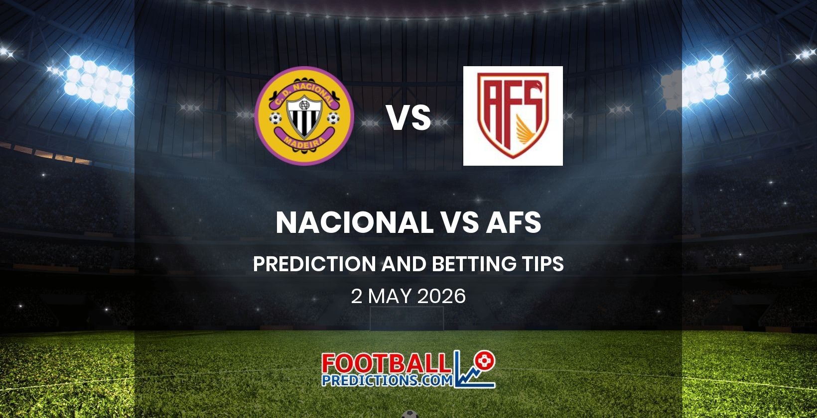 Nacional vs AFS Prediction and Betting Tips 2 May 2026